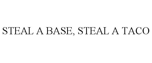  STEAL A BASE, STEAL A TACO