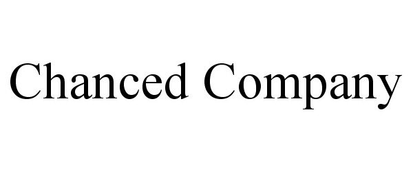 Trademark Logo CHANCED COMPANY