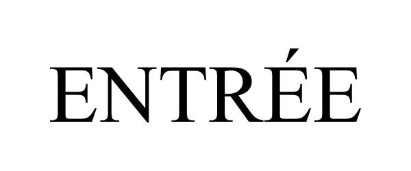 Trademark Logo ENTRÉE