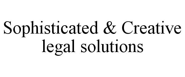  SOPHISTICATED &amp; CREATIVE LEGAL SOLUTIONS