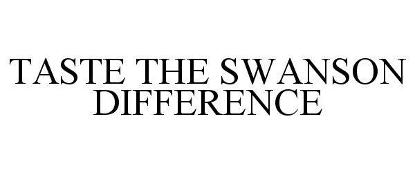 Trademark Logo TASTE THE SWANSON DIFFERENCE