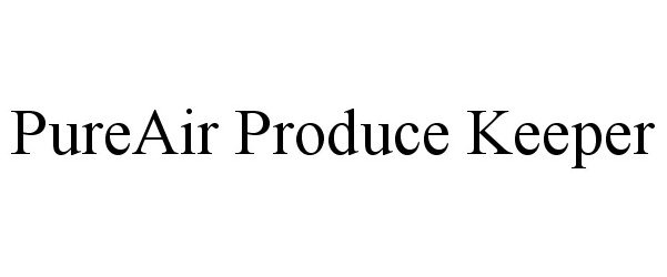 Trademark Logo PUREAIR PRODUCE KEEPER