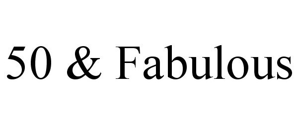 Trademark Logo 50 & FABULOUS