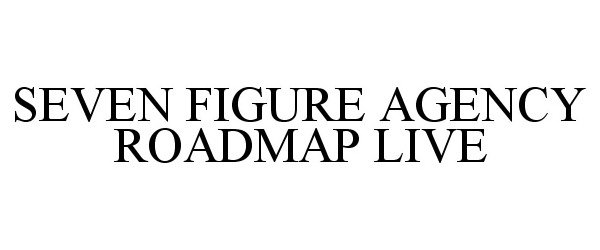  SEVEN FIGURE AGENCY ROADMAP LIVE