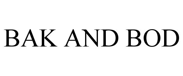 Trademark Logo BAK AND BOD