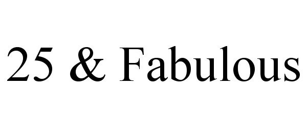 Trademark Logo 25 & FABULOUS