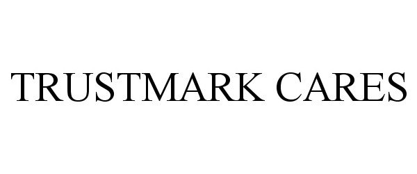Trademark Logo TRUSTMARK CARES