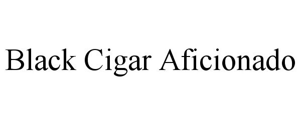 Trademark Logo BLACK CIGAR AFICIONADO