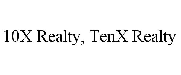  10X REALTY, TENX REALTY