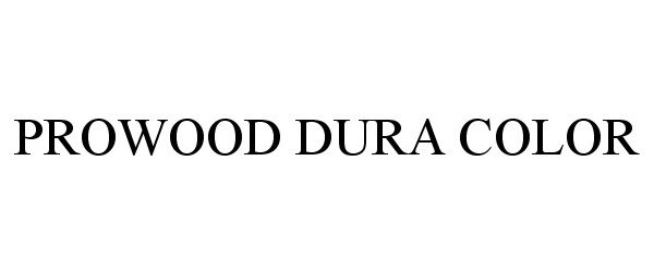 Trademark Logo PROWOOD DURA COLOR