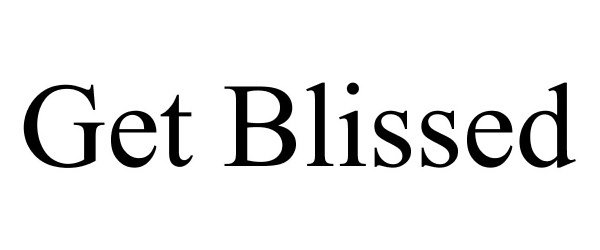  GET BLISSED