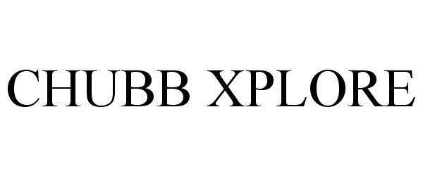 Trademark Logo CHUBB XPLORE