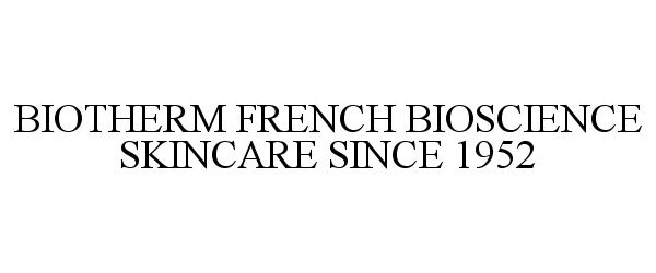  BIOTHERM FRENCH BIOSCIENCE SKINCARE SINCE 1952