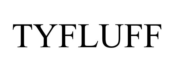 Trademark Logo TYFLUFF