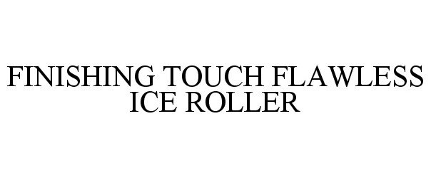  FINISHING TOUCH FLAWLESS ICE ROLLER