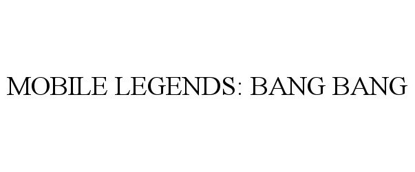 Trademark Logo MOBILE LEGENDS: BANG BANG