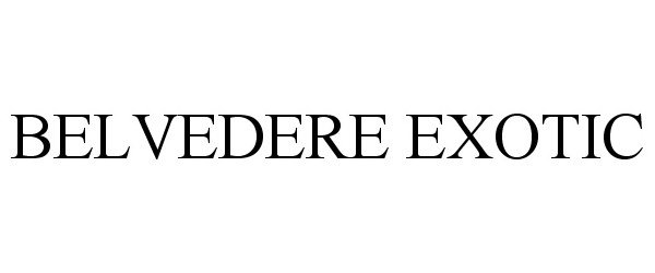 Trademark Logo BELVEDERE EXOTIC