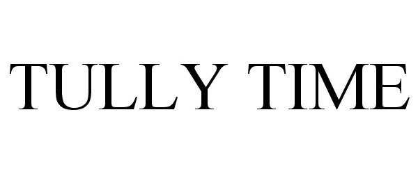 TULLY TIME