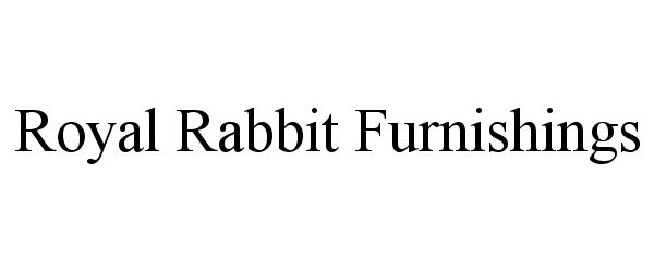  ROYAL RABBIT FURNISHINGS