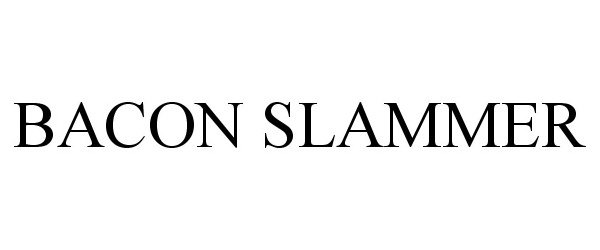 Trademark Logo BACON SLAMMER