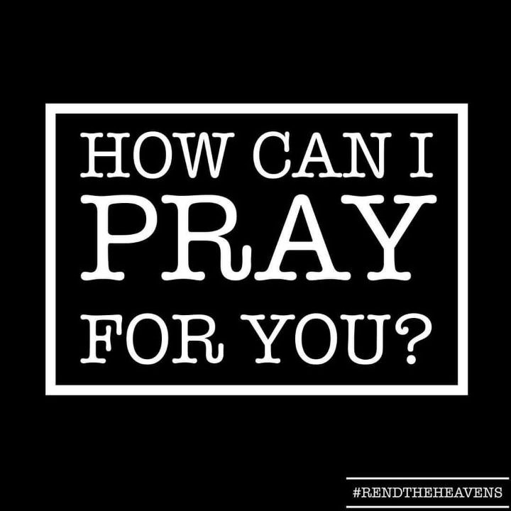 HOW CAN I PRAY FOR YOU?