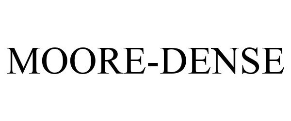 Trademark Logo MOORE-DENSE