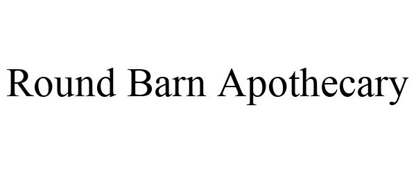 Trademark Logo ROUND BARN APOTHECARY