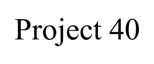 PROJECT 40