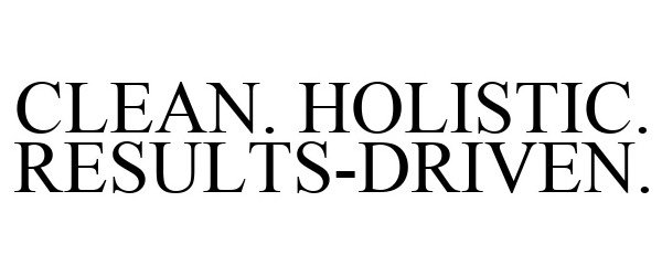 Trademark Logo CLEAN. HOLISTIC. RESULTS-DRIVEN.