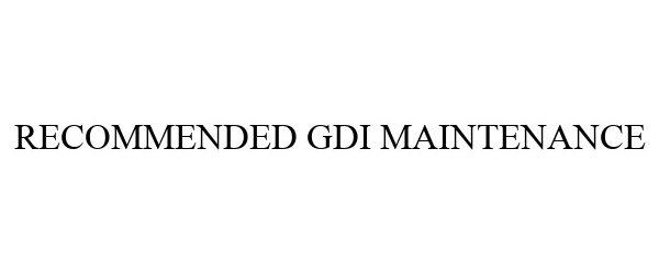  RECOMMENDED GDI MAINTENANCE