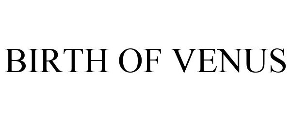 Trademark Logo BIRTH OF VENUS