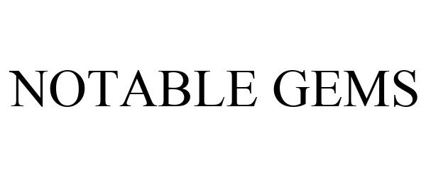 Trademark Logo NOTABLE GEMS