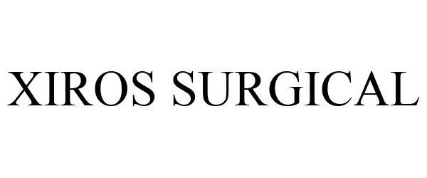 Trademark Logo XIROS SURGICAL