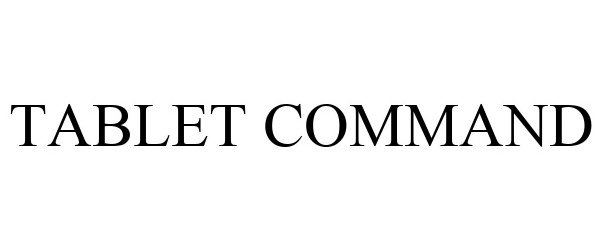 Trademark Logo TABLET COMMAND
