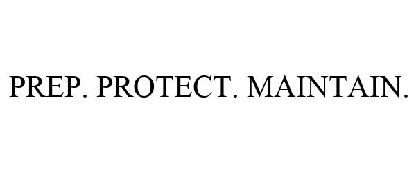 Trademark Logo PREP. PROTECT. MAINTAIN.