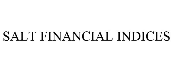 Trademark Logo SALT FINANCIAL INDICES