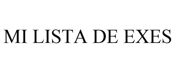 Trademark Logo MI LISTA DE EXES