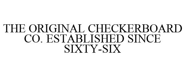  THE ORIGINAL CHECKERBOARD CO. ESTABLISHED SINCE SIXTY-SIX