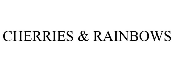 Trademark Logo CHERRIES & RAINBOWS