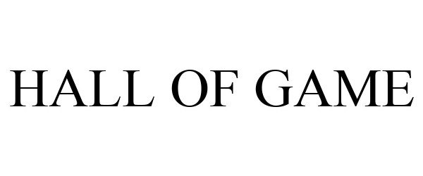 Trademark Logo HALL OF GAME