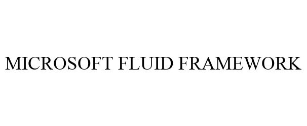 Trademark Logo MICROSOFT FLUID FRAMEWORK