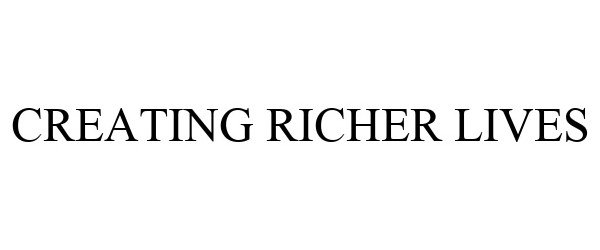  CREATING RICHER LIVES