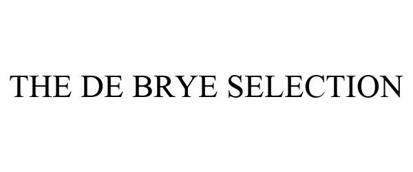 Trademark Logo THE DE BRYE SELECTION