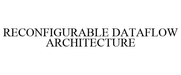 Trademark Logo RECONFIGURABLE DATAFLOW ARCHITECTURE