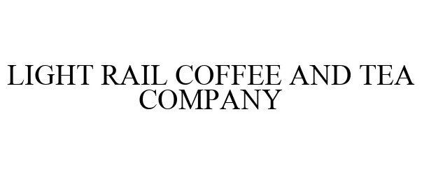  LIGHT RAIL COFFEE AND TEA COMPANY