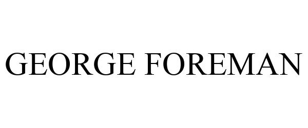 Trademark Logo GEORGE FOREMAN