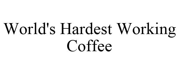  WORLD'S HARDEST WORKING COFFEE