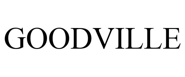 Trademark Logo GOODVILLE