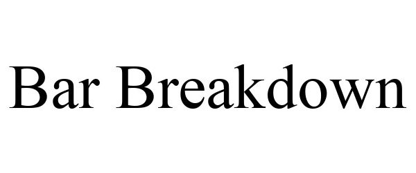 Trademark Logo BAR BREAKDOWN