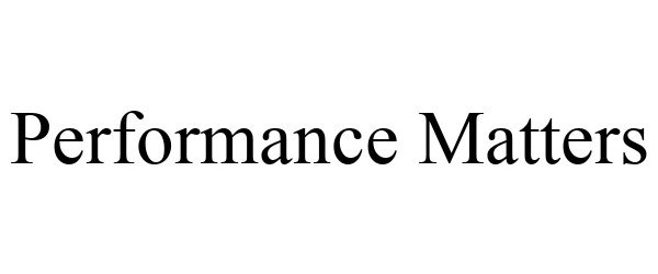 PERFORMANCE MATTERS